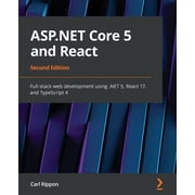 ASP.NET Core 5 and React - Second Edition Full-stack web development using .NET 5, React 17, and TypeScript 4, Paperback
