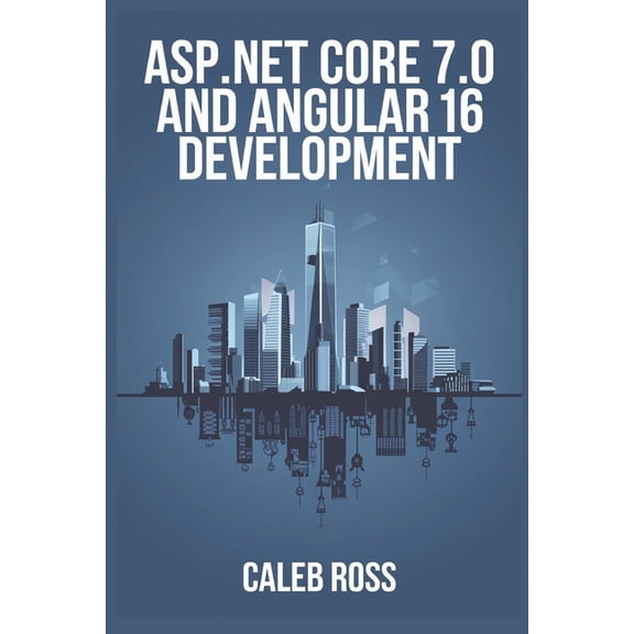 ASP NET Core 7.0 and Angular 16 Development, (Paperback)