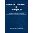 thumbnail image 1 of ASP.NET Core MVC & MongoDB: Architecture, bonnes pratiques et développement d'applications web modernes, (Paperback), 1 of 1