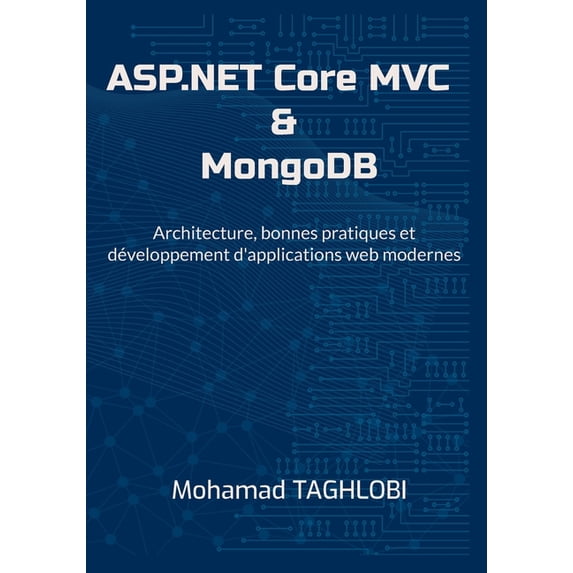 ASP.NET Core MVC & MongoDB: Architecture, bonnes pratiques et développement d'applications web modernes, (Paperback)