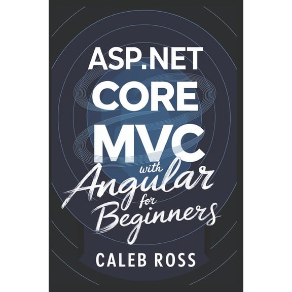 ASP.NET Core MVC with Angular For Beginners, (Paperback)