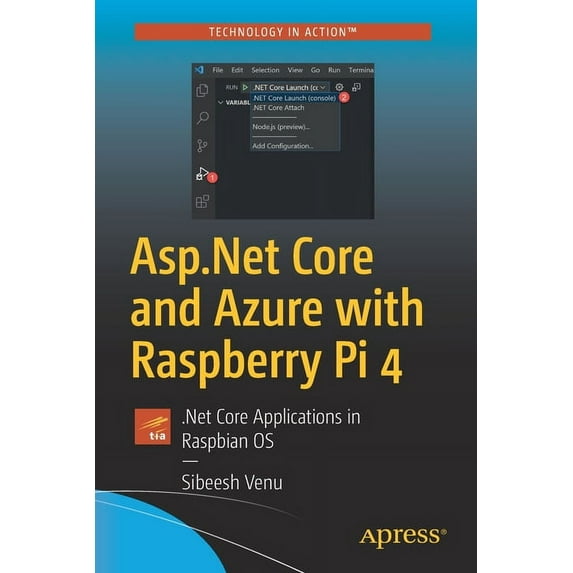 ASP.NET Core and Azure with Raspberry Pi 4: .Net Core Applications in Raspbian OS, (Paperback)