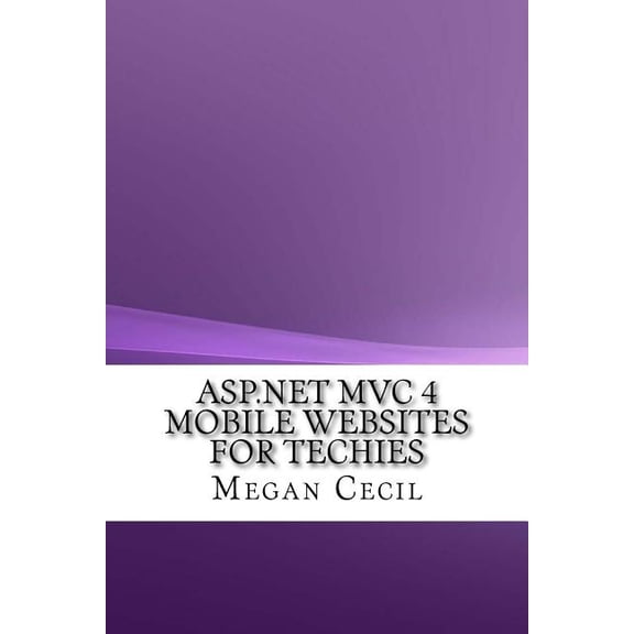 ASP.NET MVC 4 Mobile Websites For Techies (Paperback)