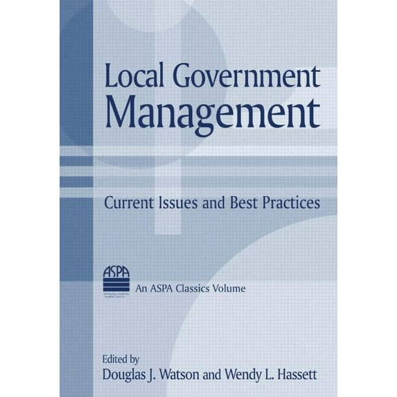 ASPA Classics (Hardcover): Local Government Management: Current Issues and Best Practices (Hardcover)