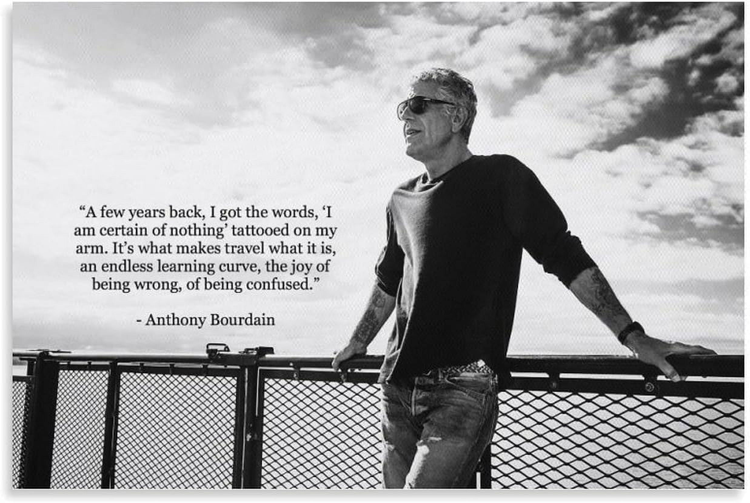 ASPORIC Anthony Bourdain Quote I Am Certain of Nothing Poster