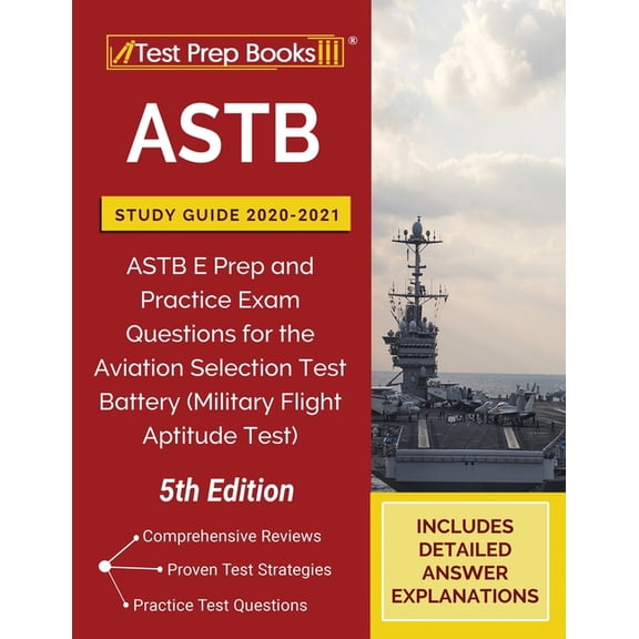 ASTB Study Guide 2020-2021: ASTB E Prep and Practice Exam Questions for the Aviation Selection Test Battery (Military Flight Aptitude Test) [5th Edition] (Other)