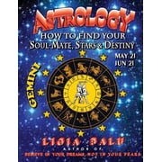 ASTROLOGY - How to find your Soul-Mate, Stars and Destiny - Gemini May 21 - June 21, Paperback