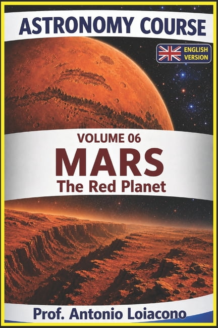 Astronomy Course ASTRONOMY COURSE - Volume 6 - MARS: The Red Planet, Book 6, (Paperback)
