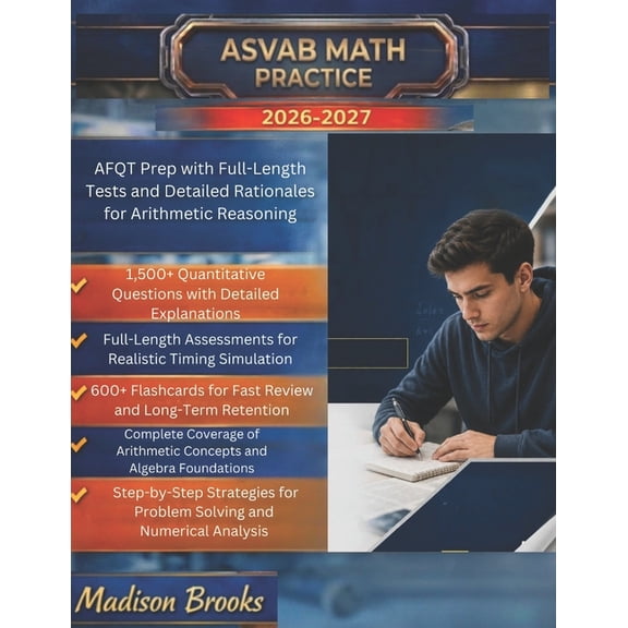 ASVAB Math Practice 2026-2027: AFQT Prep With Full-Length Tests And Detailed Rationales For Arithmetic Reasoning, (Paperback)