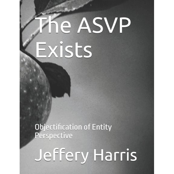 ASVP Exists: Objectification of Entity Perspective, (Paperback)