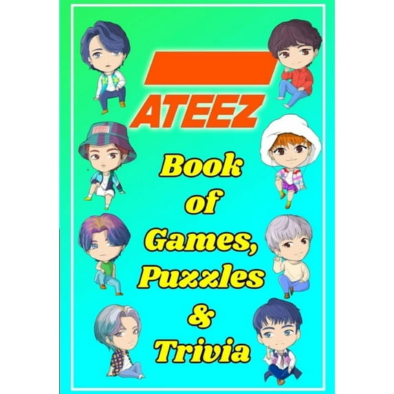 ATEEZ Book Of Games, Puzzles and Trivia: The Ultimate Puzzle Book for ATINY of All Ages, (Paperback)