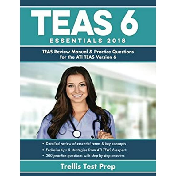 Pre-Owned ATI TEAS 6 Essentials 2018: TEAS Review Manual and Practice Questions for the ATI TEAS Version 6 (Paperback) 0999642421 9780999642429