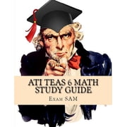 ATI TEAS 6 Math Study Guide TEAS Math Exam Preparation with 5 Practice Tests and Step-by-Step Solutions, Paperback