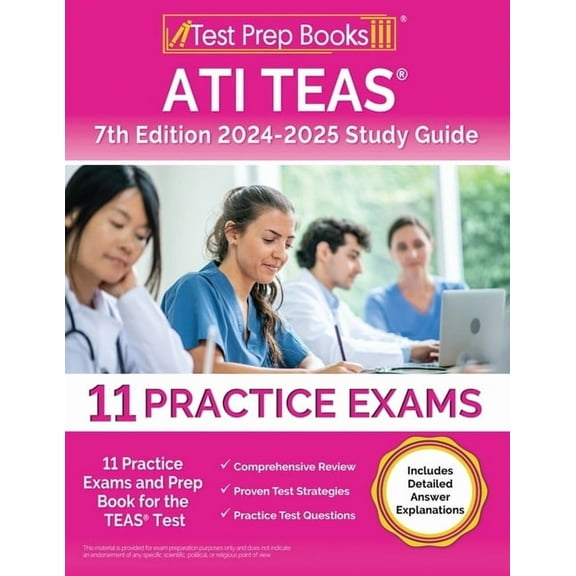 ATI TEAS 7th Edition 2024-2025 Study Guide: 7 Practice Exams and Prep Book for the TEAS Test [Includes Detailed Answer Explanations]