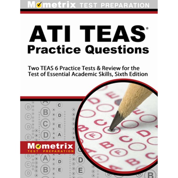Pre-Owned Ati Teas Practice Questions: Two Teas 6 Practice Tests & Review for the Test of Essential Academic Skills, Sixth Edition (Paperback) 1516706927 9781516706921