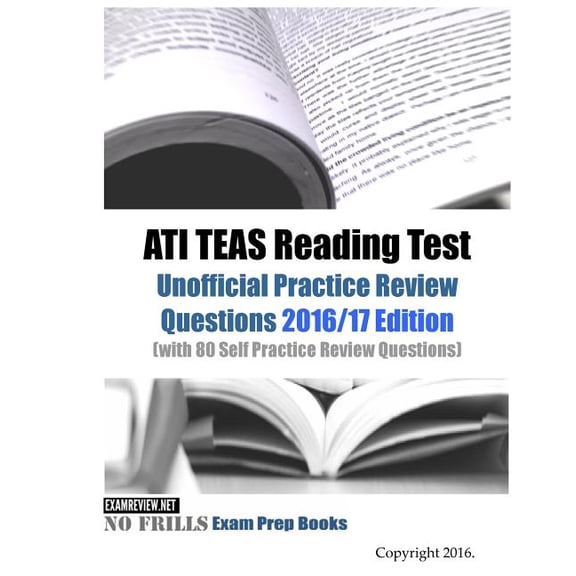 ATI TEAS Reading Test Unofficial Practice Review Questions 2016/17 Edition : (with 80 Self Practice Review Questions) (Paperback)