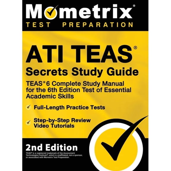 ATI TEAS Secrets Study Guide - TEAS 6 Complete Study Manual, Full-Length Practice Tests, Review Video Tutorials for the , (Hardcover)