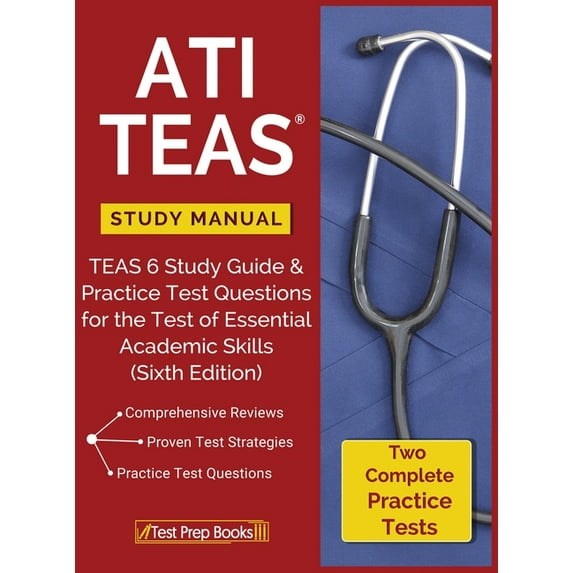 ATI TEAS Study Manual: TEAS 6 Study Guide & Practice Test Questions for the Test of Essential Academic Skills (Sixth, (Hardcover)