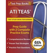 ATI TEAS Test Study Book for Nursing Prep Guide with 2 Complete Practice Exams [6th Edition], Paperback