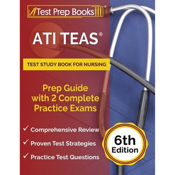 Pre-Owned ATI TEAS Test Study Book for Nursing: Prep Guide with 2 Complete Practice Exams [6th Edition] (Paperback) 1637757964 9781637757963