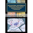 thumbnail image 1 of ATL?NTIDA HIST?RICA. Fuentes primarias grecolatinas y egipcias : Extracto Del Compendio Del Ep?tome De La Atl?ntida Hist?rico-cient?fica. Evidencias Y Pruebas Indiciarias, 1 of 1