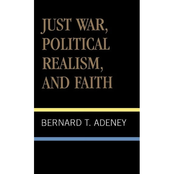 ATLA Monograph Just War, Political Realism, and Faith, Book 24, (Hardcover)