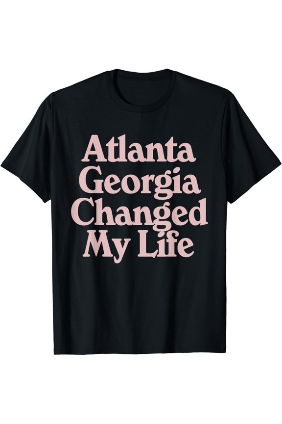 ATLANTA Georgia Changed My Life ATL Pride GA State Sports T-Shirt