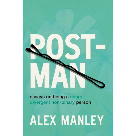 Post-Man: Essays on Being a Neurodivergent Non-Binary Person, (Paperback)