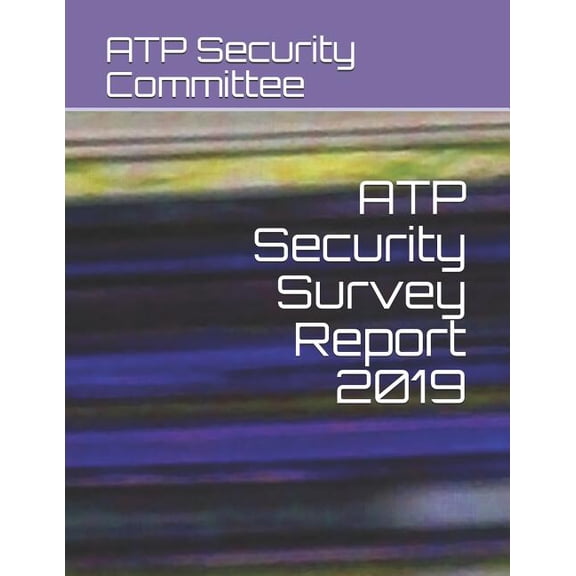 ATP Security Survey Report 2019 (Paperback)
