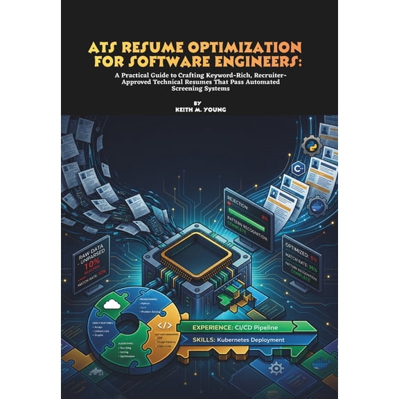 ATS Resume Optimization for Software Engineers: A Practical Guide to Crafting Keyword-Rich, Recruiter-Approved Technical, (Paperback)