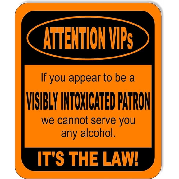ATTENTION VIPS INTOXICATED PATRON ORANGE Aluminum Composite Sign 15''x18''