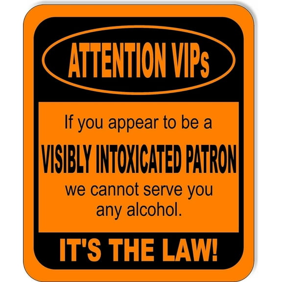 ATTENTION VIPS INTOXICATED PATRON ORANGE Aluminum Composite Sign 20''x24''