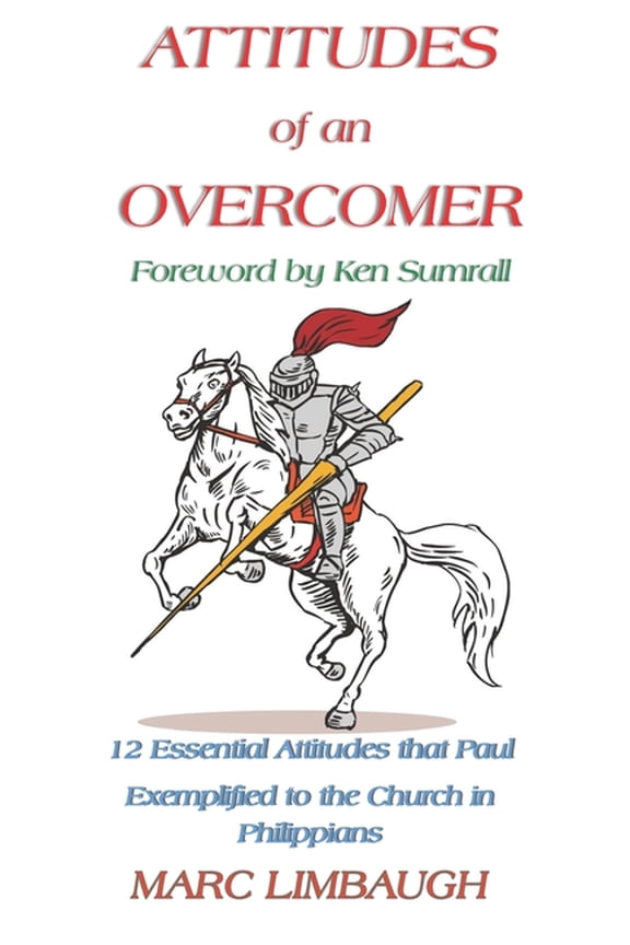 ATTITUDES of an OVERCOMER : 12 Essential Attitudes that Paul Exemplified to the Church in Philippians (Paperback)