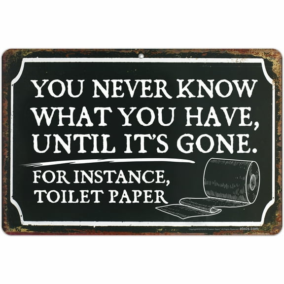 ATX Custom Signs - Bathroom Decor Sign You Never Know What You Have, Until Its Gone. For Instance, Toilet Paper Sign - Size 8 x 12