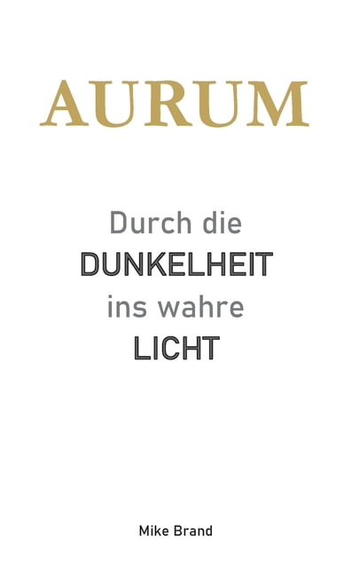 AURUM - Durch die Dunkelheit ins wahre Licht, (Paperback)
