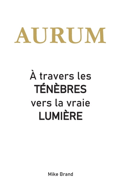 AURUM - Ã travers les tÃ©nÃ¨bres vers la vraie lumiÃ¨re, (Paperback)