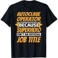 thumbnail image 1 of AUTOCLAVE OPERATOR Funny Humor Gift T-Shirt, 1 of 4