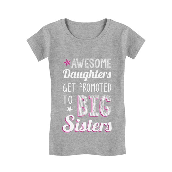 AWESOME Daughters Get Promoted To Big Sister Toddler/Kids Girls' Fitted T-Shirt 2T Gray