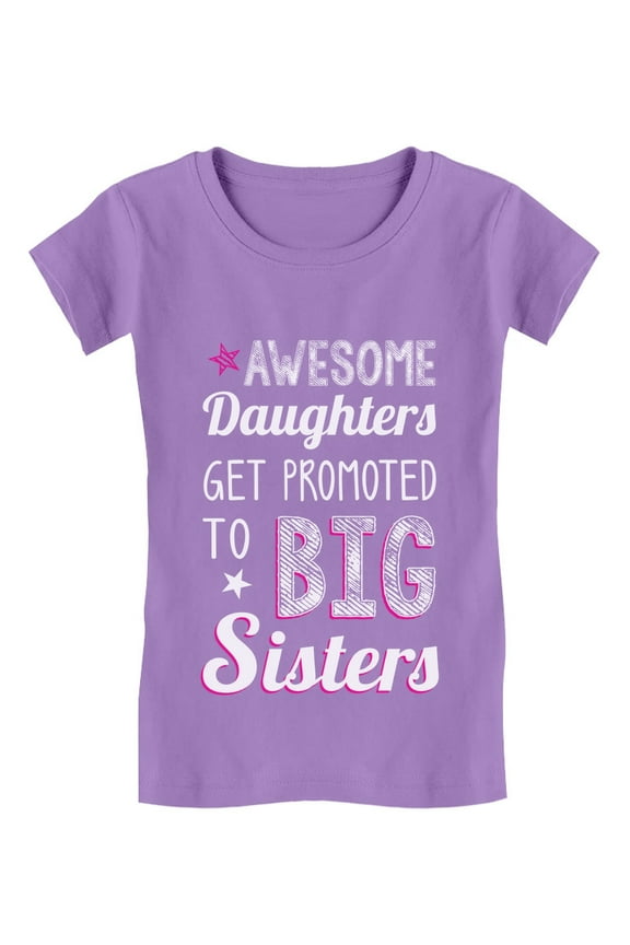 AWESOME Daughters Get Promoted To Big Sister Toddler/Kids Girls' Fitted T-Shirt 3T Lavender