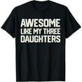 thumbnail image 1 of AWESOME LIKE MY THREE DAUGHTERS Father's Day Gift Dad Joke T-Shirt TShirt, 1 of 4
