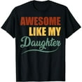 thumbnail image 1 of AWESOME LIKE MY TWO DAUGHTERS Father's Day Dad Men Him Gift T-Shirt, 1 of 3