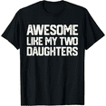 thumbnail image 1 of AWESOME LIKE MY TWO DAUGHTERS Father's Day Dad Men Him Gift T-Shirt, 1 of 3