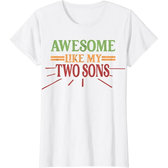 AWESOME LIKE MY TWO SONS Funny Dad Father's mother Day Joke T-Shirt