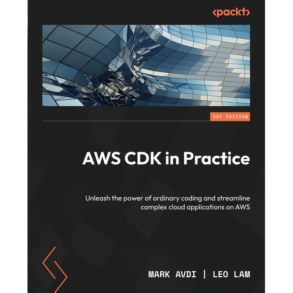 AWS CDK in Practice: Unleash the power of ordinary coding and streamline complex cloud applications on AWS, (Paperback)
