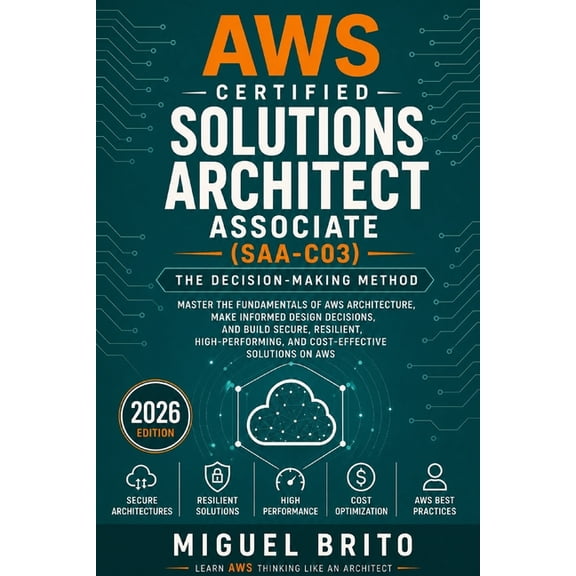 AWS Certification Decision Guides AWS Certified Solutions Architect Associate (SAA C03): The Decision-Making Method, (Paperback)