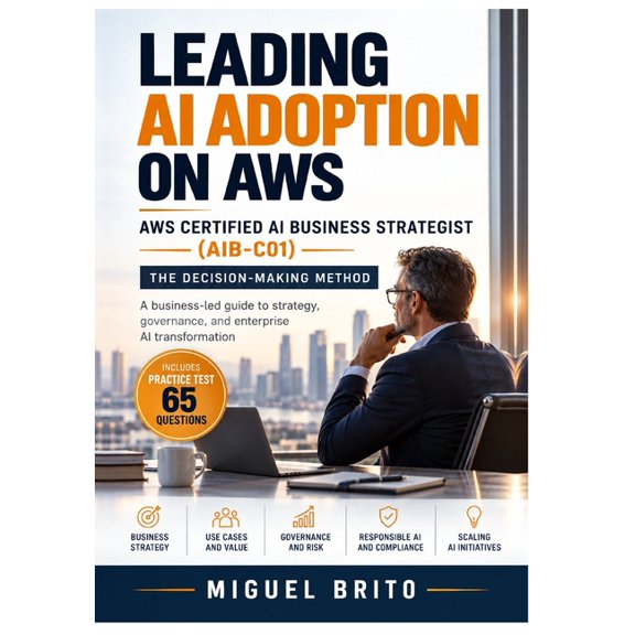 AWS Certification Decision Guides Leading AI Adoption on AWS: AWS Certified AI Business Strategist (AIB-C01), (Paperback)