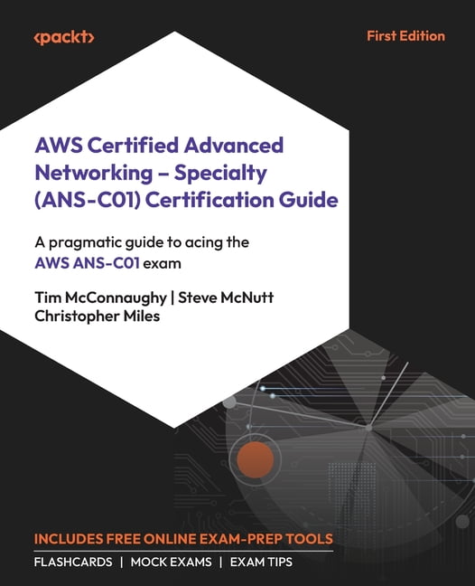 AWS Certified Advanced Networking - Specialty (ANS-C01) Certification Guide: A pragmatic guide to acing the AWS ANS-C01 , (Paperback)
