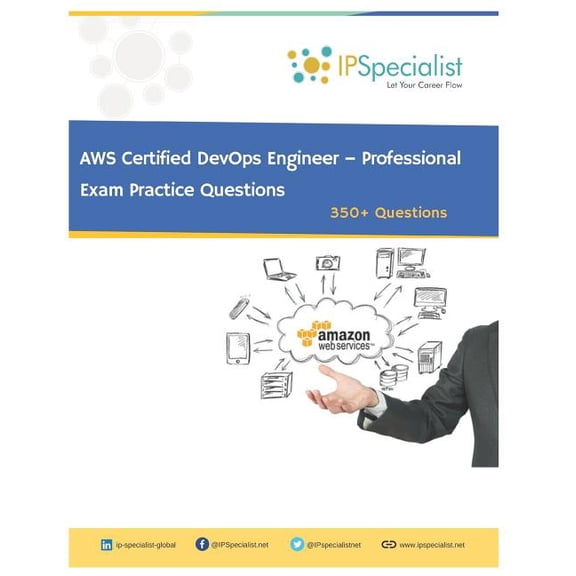 AWS Certified DevOps Engineer - Professional Exam Practice Questions: 350+ Questions (Paperback) by Ip Specialist