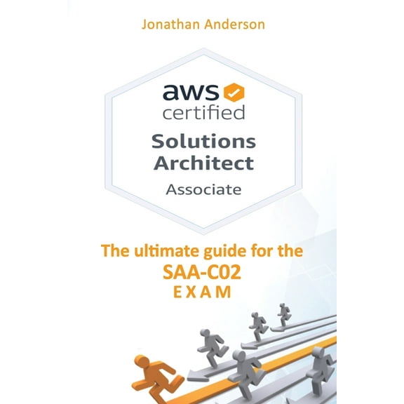 AWS Certified Solutions Architect Associate: The ultimate guide for the SAA-C02 exam (Paperback) by Jonathan Anderson