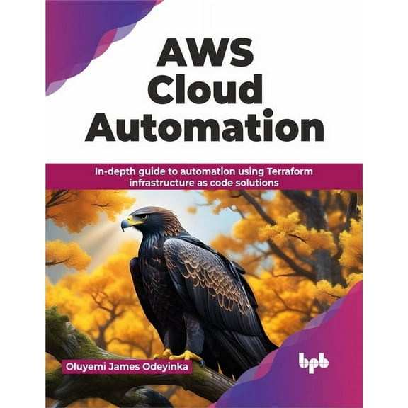 AWS Cloud Automation: In-Depth Guide to Automation Using Terraform Infrastructure as Code Solutions (Paperback)